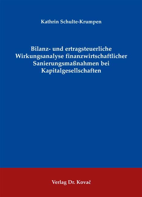 Cover-Bild Bilanz- und ertragsteuerliche Wirkungsanalyse finanzwirtschaftlicher Sanierungsmaßnahmen bei Kapitalgesellschaften