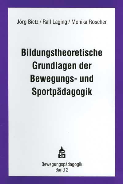 Cover-Bild Bildungstheoretische Grundlagen der Bewegungs- und Sportpädagogik