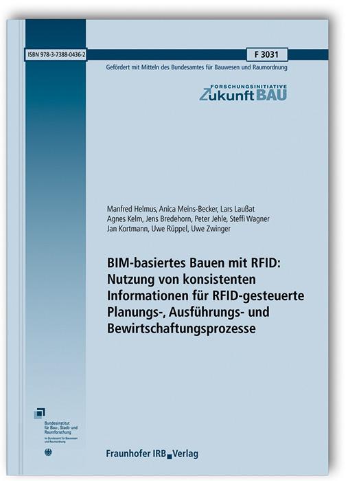 Cover-Bild BIM-basiertes Bauen mit RFID: Nutzung von konsistenten Informationen für RFID-gesteuerte Planungs-, Ausführungs- und Bewirtschaftungsprozesse