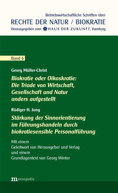 Cover-Bild Biokratie oder Oikoskratie: Die Triade von Wirtschaft, Gesellschaft und Natur anders aufgestellt | Stärkung der Sinnorientierung im Führungshandeln durch biokratiesensible Personalführung