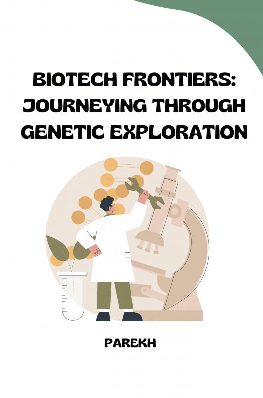 Cover-Bild Biotech Frontiers: Journeying Through Genetic Exploration