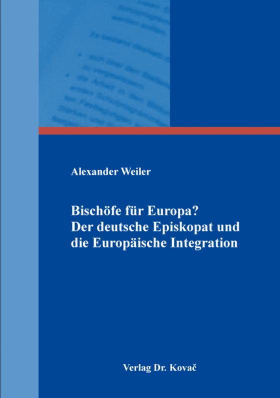 Cover-Bild Bischöfe für Europa? Der deutsche Episkopat und die Europäische Integration