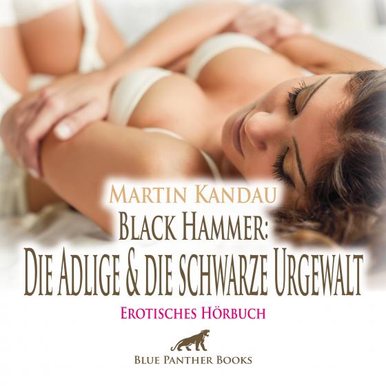 Cover-Bild Black Hammer: Die Adlige und die schwarze Urgewalt | Erotische Geschichte Audio CD