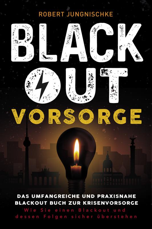 Cover-Bild Blackout Vorsorge - Das umfangreiche und praxisnahe Blackout Buch zur Krisenvorsorge
