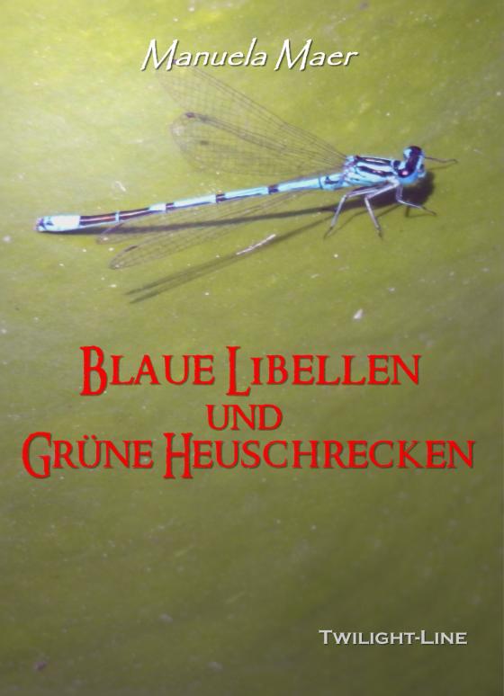 Cover-Bild Blaue Libellen und grüne Heuschrecken