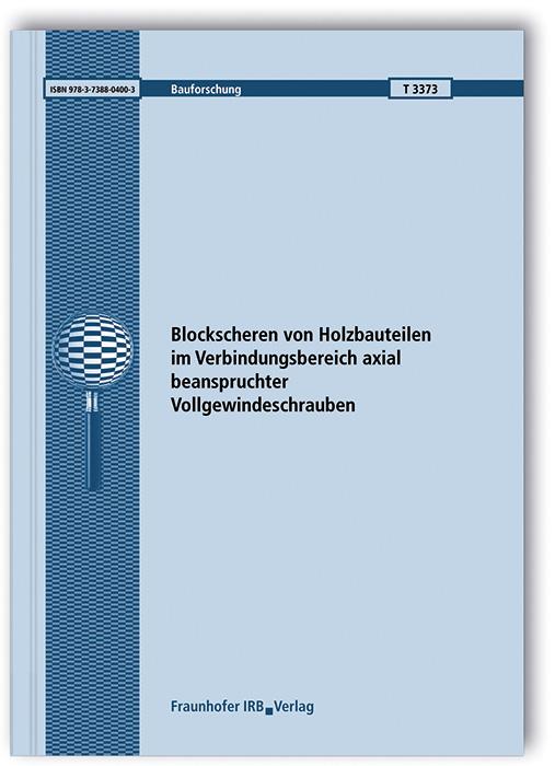 Cover-Bild Blockscheren von Holzbauteilen im Verbindungsbereich axial beanspruchter Vollgewindeschrauben