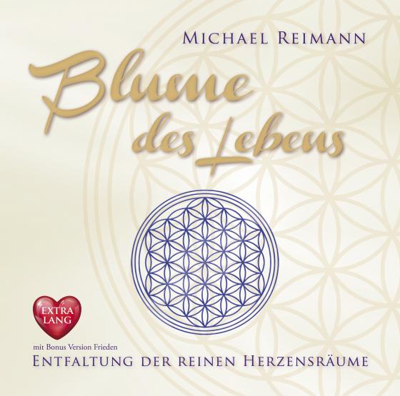 Cover-Bild BLUME DES LEBENS [EXTRA LANGE JUBILÄUMS-AUSGABE]: Entfaltung der reinen Herzensräume - mit Bonus Version Frieden