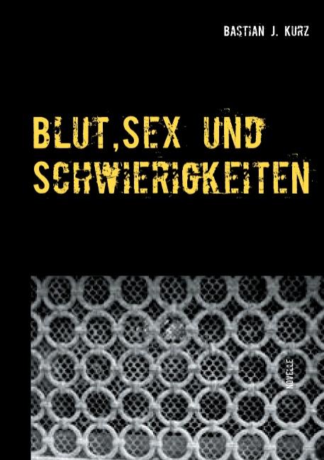 Cover-Bild Blut, Sex und Schwierigkeiten