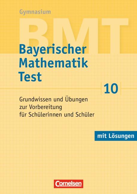 Cover-Bild BMT - Bayerischer Mathematik Test / 10. Jahrgangsstufe - Grundwissen und Übungen zur Vorbereitung für Schülerinnen und Schüler