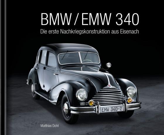 Cover-Bild BMW / EMW 340 – Die erste Nachkriegskonstruktion aus Eisenach