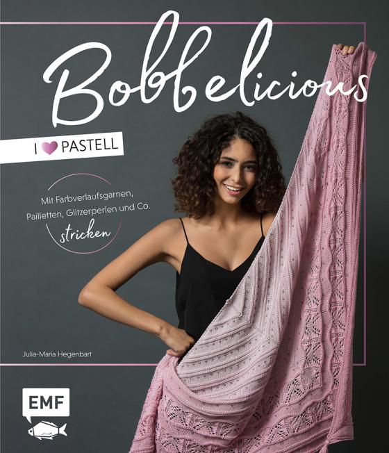 Cover-Bild BOBBELicious stricken – I love Pastell – Kleidung, Tücher und mehr mit Farbverlaufsgarnen, Pailletten, Glitzerperlen und Co.