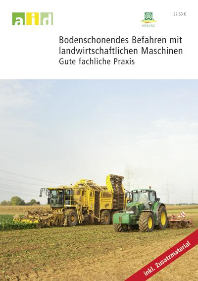 Cover-Bild Bodenschonendes Befahren mit landwirtschaftlichen Maschinen - gute fachliche Praxis - Schullizenz