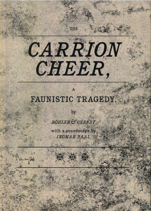 Cover-Bild Böhler und Orendt. The Carrion Cheer, A Faunistic Tragedy