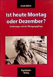 Cover-Bild Böhm-Kassette. Verwirrt nicht die Verwirrten - Neue Ansätze geriatrischer... / Ist heute Montag oder Dezember?