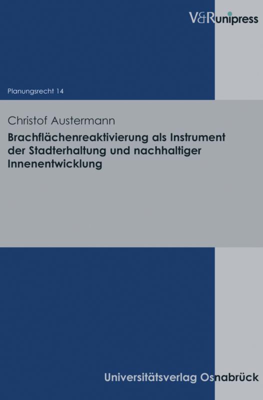 Cover-Bild Brachflächenreaktivierung als Instrument der Stadterhaltung und nachhaltiger Innenentwicklung