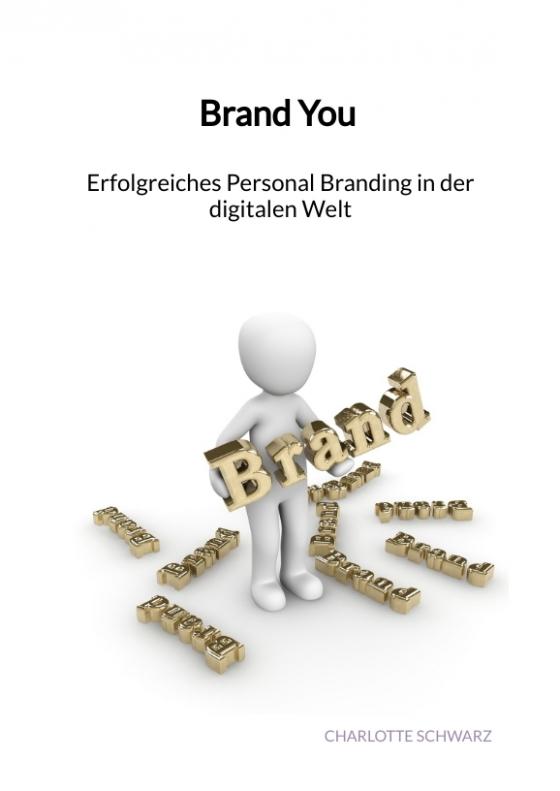 Cover-Bild Brand You - Erfolgreiches Personal Branding in der digitalen Welt