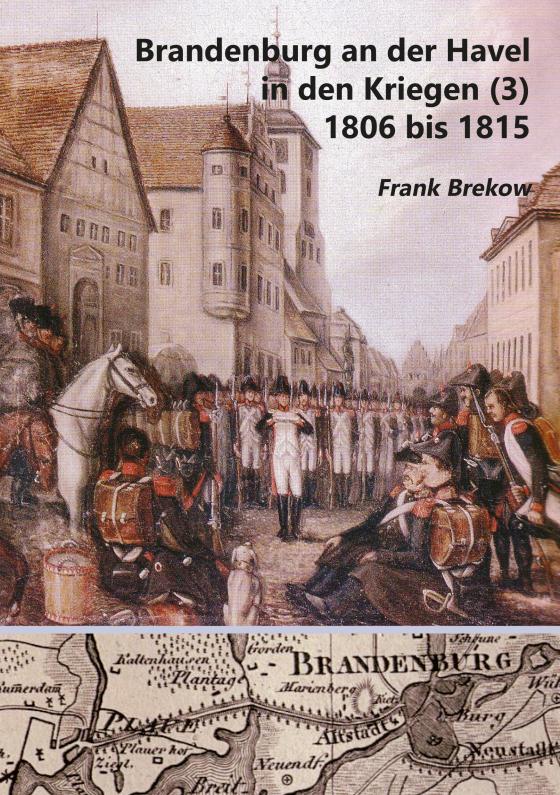 Cover-Bild Brandenburg an der Havel in den Kriegen (3) 1806 bis 1815