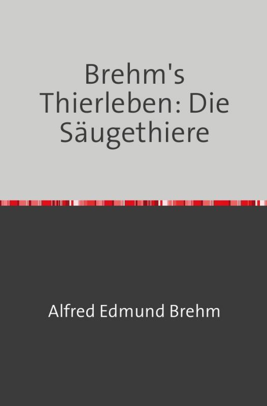 Cover-Bild Brehm's Thierleben: Die Säugethiere