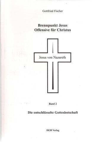 Cover-Bild Brennpunkt Jesus - Offensive für Christus / Die entschlüsselte Gottesbotschaft