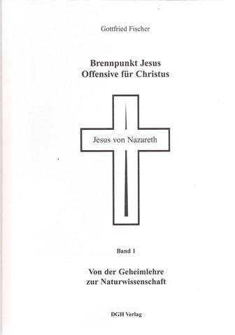 Cover-Bild Brennpunkt Jesus - Offensive für Christus / Von der Geheimlehre zur Naturwissenschaft