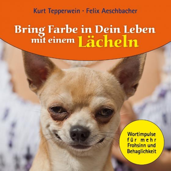 Cover-Bild Bring Farbe in Dein Leben mit einem Lächeln