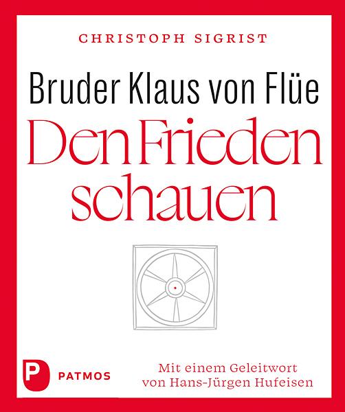 Cover-Bild Bruder Klaus von Flüe – Den Frieden schauen
