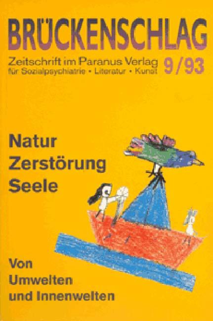 Cover-Bild Brückenschlag. Zeitschrift für Sozialpsychiatrie, Literatur, Kunst / Natur, Zerstörung, Seele - von Umwelten und Innenwelten