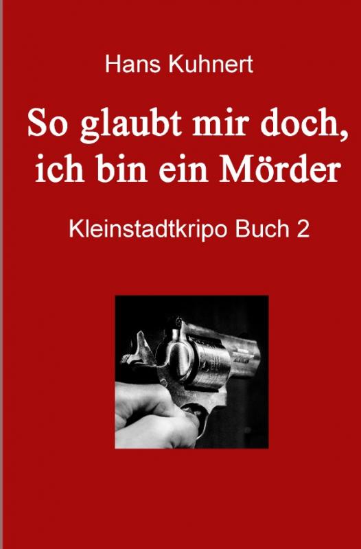 Cover-Bild Buch / So glaubt mir doch, ich bin ein Mörder