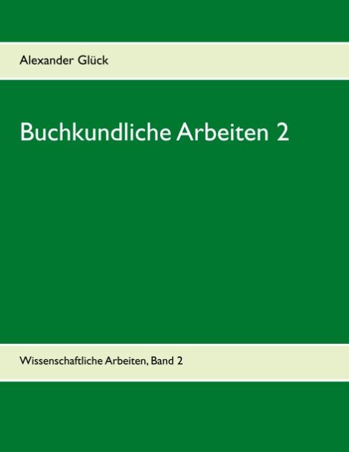 Cover-Bild Buchkundliche Arbeiten 2. Die Säkularisation in Württemberg. Die Frage des Buchschmucks in den Gutenberg-Drucken.