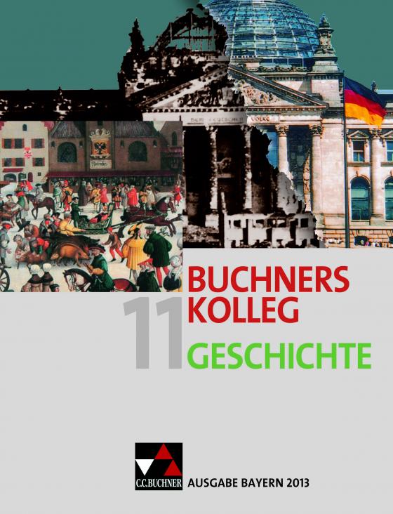 Cover-Bild Buchners Kolleg Geschichte – Ausgabe Bayern 2013 / Buchners Kolleg Geschichte Bayern 11 – 2013