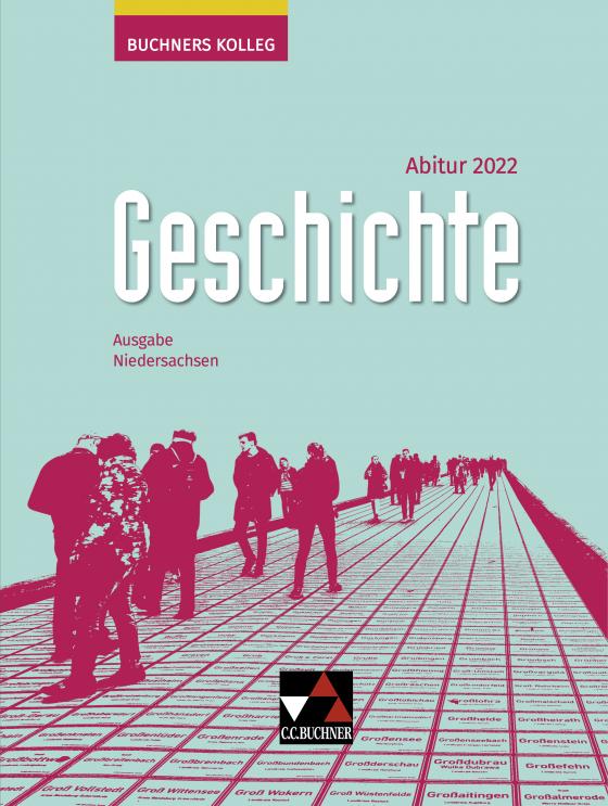 Cover-Bild Buchners Kolleg Geschichte – Neue Ausgabe Niedersachsen / Buchners Kolleg Geschichte NI Abitur 2022