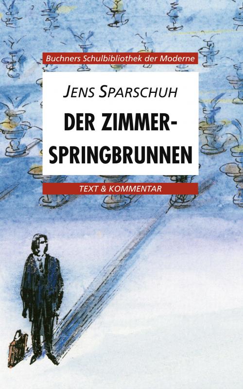 Cover-Bild Buchners Schulbibliothek der Moderne / Sparschuh, Der Zimmerspringbrunnen