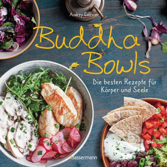 Cover-Bild Buddha Bowls - die besten Rezepte für Körper und Seele: ausgewogen, lecker, vollwertig