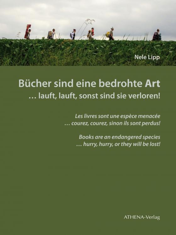 Cover-Bild Bücher sind eine bedrohte Art … lauft, lauft, sonst sind sie verloren!