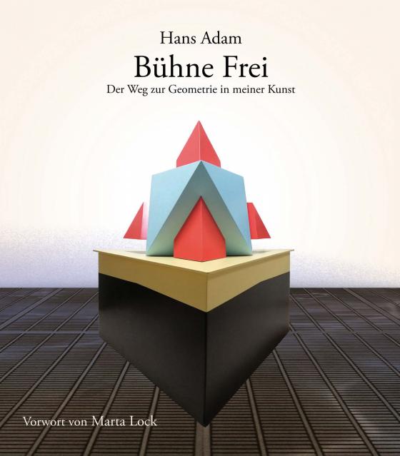 Cover-Bild Bühne Frei - Der Weg zur Geometrie in meiner Kunst