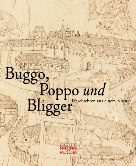 Cover-Bild Buggo, Poppo und Bligger. Geschichten aus einem Kloster. Publikation zur Ausstellung vom 10. Oktober 2019 bis 19. April 2020