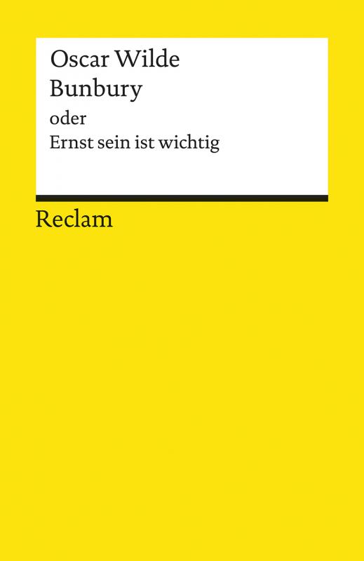 Cover-Bild Bunbury oder Ernst sein ist wichtig. Eine triviale Komödie für ernsthafte Leute