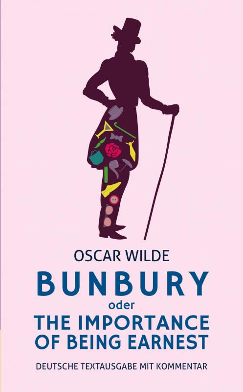 Cover-Bild Bunbury oder The Importance of Being Earnest: deutsche Textausgabe mit Kommentar