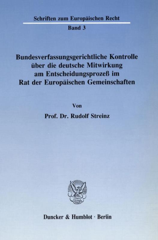 Cover-Bild Bundesverfassungsgerichtliche Kontrolle über die deutsche Mitwirkung am Entscheidungsprozeß im Rat der Europäischen Gemeinschaften.