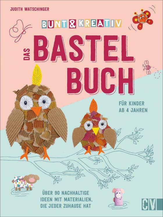 Cover-Bild Bunt & kreativ - Das Bastelbuch für Kinder