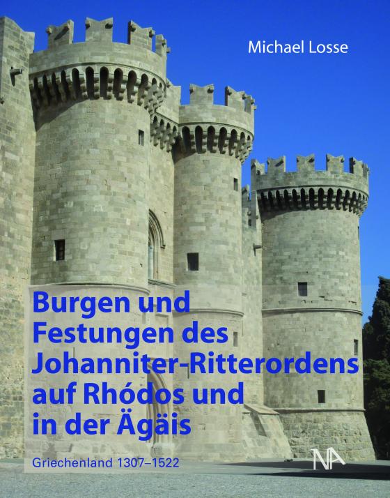 Cover-Bild Burgen und Festungen des Johanniter-Ritterordens auf Rhodos und in der Ägäis (Griechenland 1307-1522)