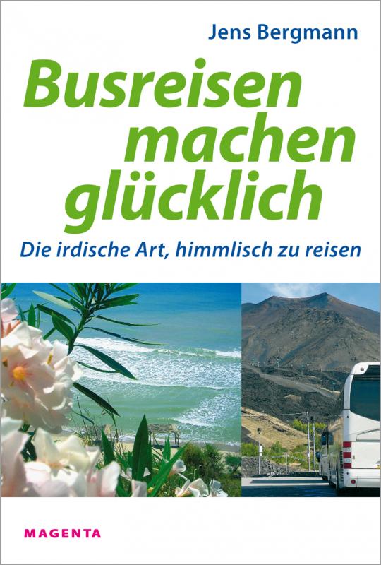 Cover-Bild Busreisen machen glücklich