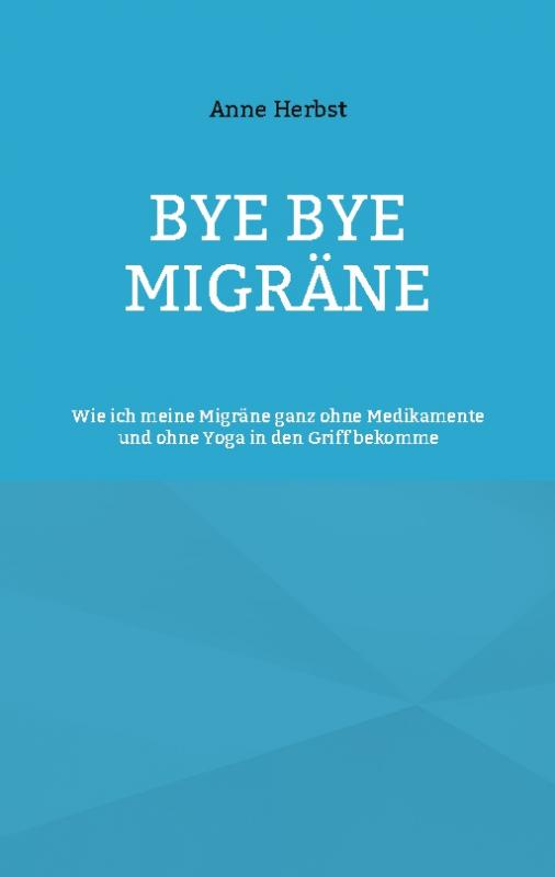 Cover-Bild Bye bye Migräne