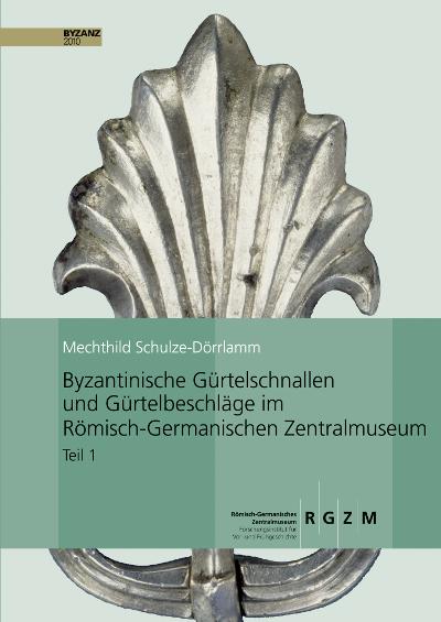 Cover-Bild Byzantinische Gürtelschnallen und Gürtelbeschläge im Römisch-Germanischen Zentralmuseum