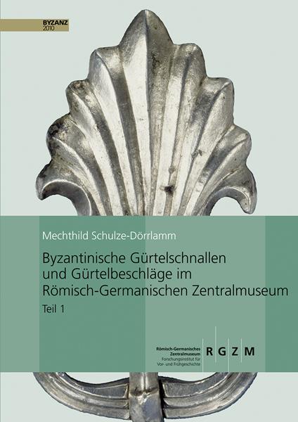 Cover-Bild Byzantinische Gürtelschnallen und Gürtelbeschläge im Römischen-Germanischen Zentralmuseum
