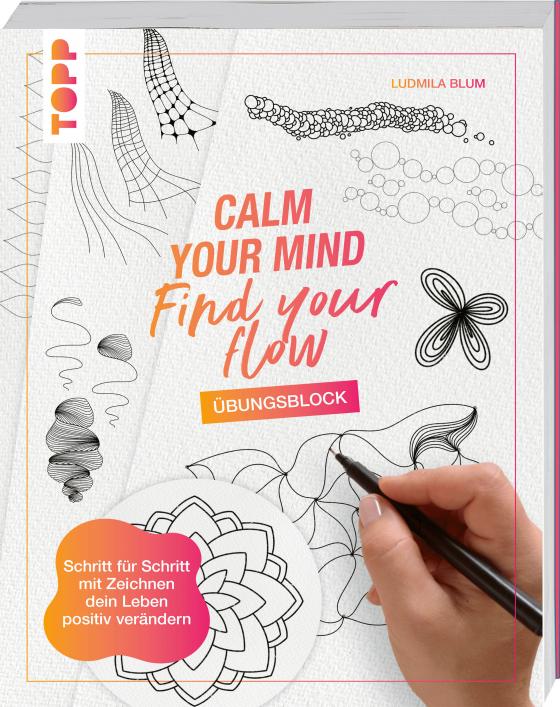 Cover-Bild Calm Your Mind - Find Your Flow - Übungsbuch