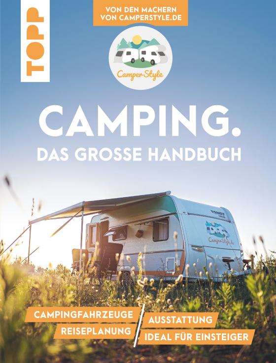 Cover-Bild Camping. Das große Handbuch. Von den Machern von CamperStyle.de