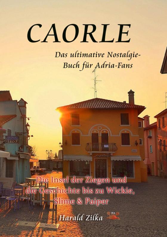 Cover-Bild Caorle - Die Insel der Ziegen und die Geschichte bis zu Wickie, Slime & Paiper (Taschenbuch)