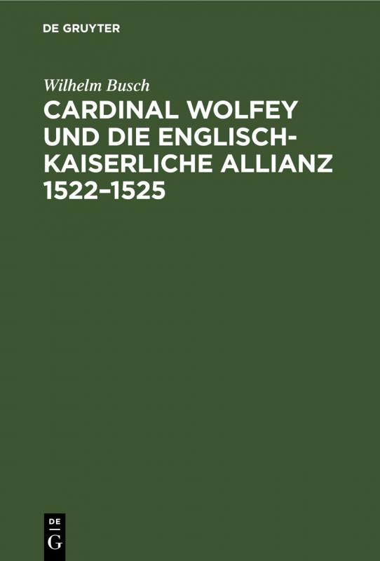 Cover-Bild Cardinal Wolfey und die englisch-kaiserliche Allianz 1522–1525