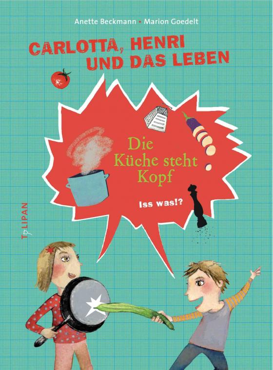 Cover-Bild Carlotta, Henri und das Leben - Die Küche steht Kopf